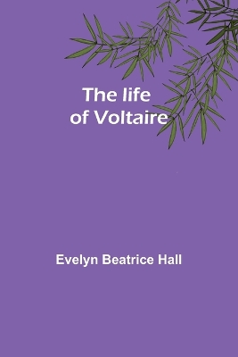 The life of Voltaire book