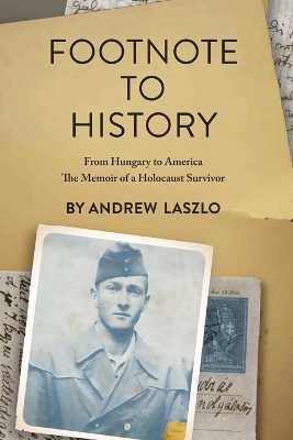 Footnote to History: From Hungary to America. The Memoir of a Holocaust Survivor book