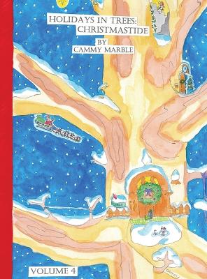 Holidays in Trees: Christmastide by Cammy Marble