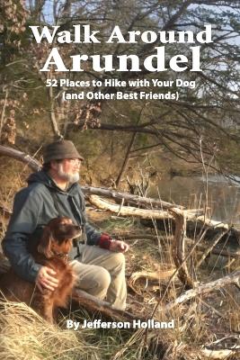 Walk Around Annapolis: 52 Places to Hike with Your Dog (and Other Best Friends) book