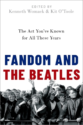 Fandom and The Beatles: The Act You've Known for All These Years book