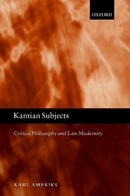 Kantian Subjects: Critical Philosophy and Late Modernity book