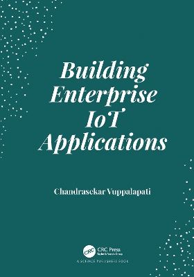 Building Enterprise IoT Applications by Chandrasekar Vuppalapati