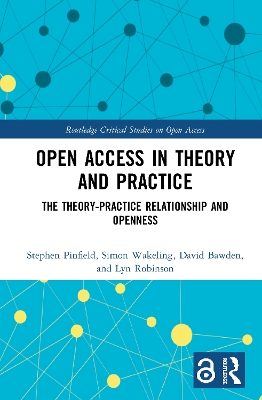 Open Access in Theory and Practice: The Theory-Practice Relationship and Openness book