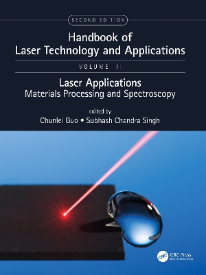 Handbook of Laser Technology and Applications: Lasers Applications: Materials Processing and Spectroscopy (Volume Three) by Chunlei Guo