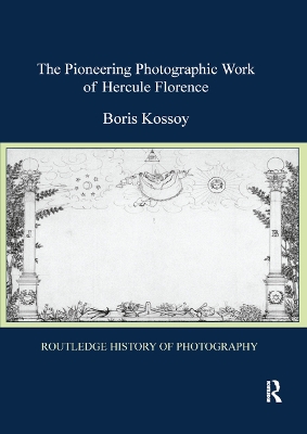 The Pioneering Photographic Work of Hercule Florence by Boris Kossoy