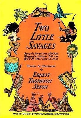 Two Little Savages by Ernest Thompson Seton