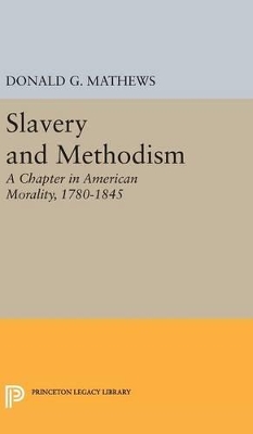 Slavery and Methodism by Donald G. Mathews