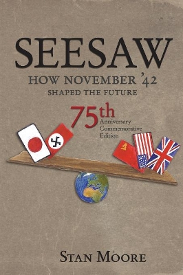 Seesaw, How November '42 Shaped the Future by Stan Moore