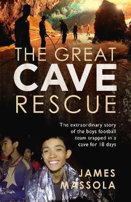 The Great Cave Rescue: The extraordinary story of the Thai boy football team trapped in a cave for 18 days book