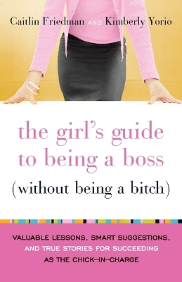 Girl's Guide to Being a Boss Without Being a Bitch book