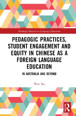 Pedagogic Practices, Student Engagement and Equity in Chinese as a Foreign Language Education: In Australia and Beyond book