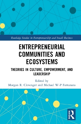 Entrepreneurial Communities and Ecosystems: Theories in Culture, Empowerment, and Leadership book