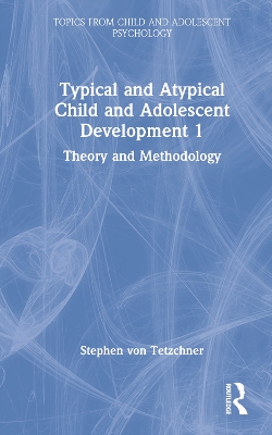 Typical and Atypical Child and Adolescent Development 1 Theory and Methodology book