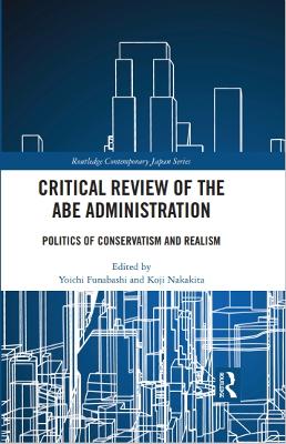 Critical Review of the Abe Administration: Politics of Conservatism and Realism book