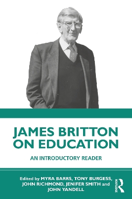 James Britton on Education: An Introductory Reader book