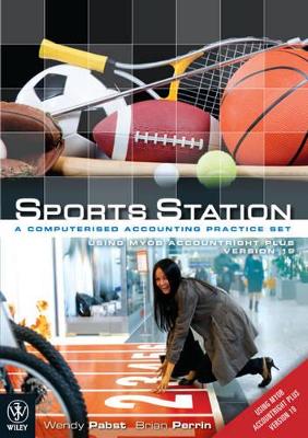 Sports Station - a Computerised Accounting Practice Set Using MYOB Version 19 book