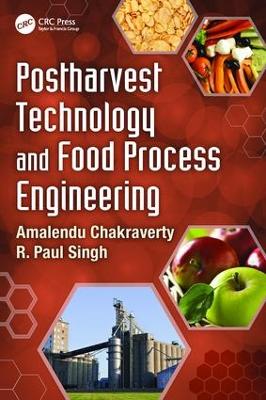 Postharvest Technology and Food Process Engineering by Amalendu Chakraverty