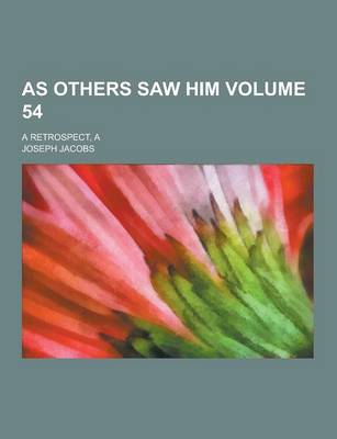 As Others Saw Him; A Retrospect, a Volume 54 book