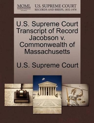 U.S. Supreme Court Transcript of Record Jacobson V. Commonwealth of Massachusetts book