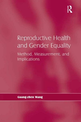 Reproductive Health and Gender Equality: Method, Measurement, and Implications by Guang-zhen Wang