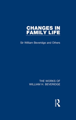 Changes in Family Life (Works of William H. Beveridge) book