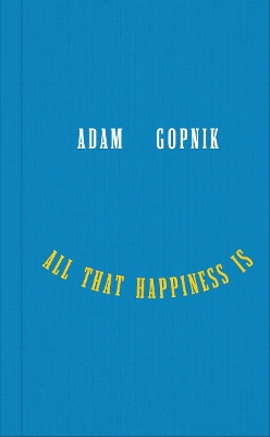 All That Happiness Is: Some Words on What Matters book
