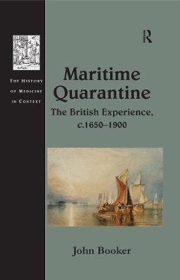 Maritime Quarantine: The British Experience, c.1650–1900 by John Booker
