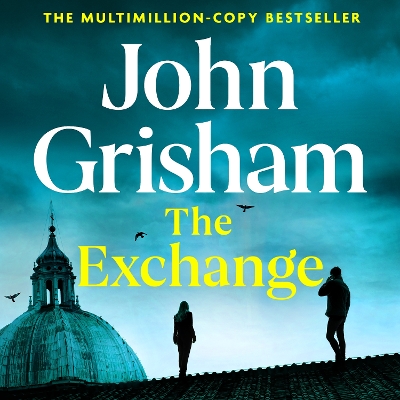 The Exchange: After The Firm - The biggest Grisham in over a decade by John Grisham