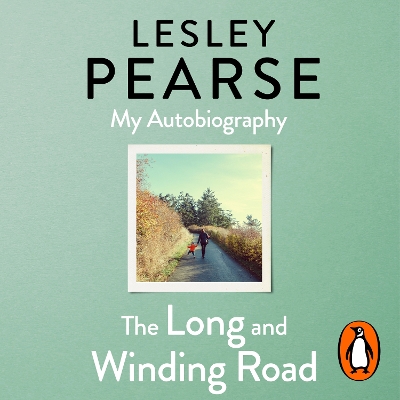 The Long and Winding Road: TOLD FOR THE FIRST TIME THE EXTRAORDINARY LIFE STORY OF LESLEY PEARSE: AS CAPTIVATING AS HER FICTION book