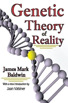 Genetic Theory of Reality by James Mark Baldwin