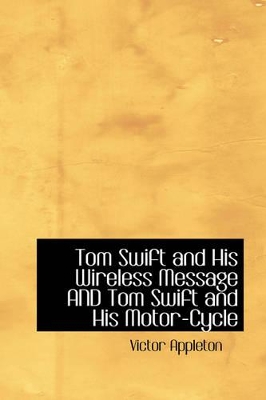 Tom Swift and His Wireless Message and Tom Swift and His Motor-Cycle by Victor Appleton