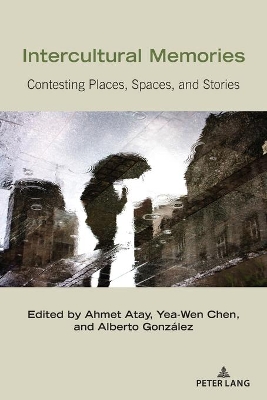 Intercultural Memories: Contesting Places, Spaces, and Stories by Thomas K Nakayama