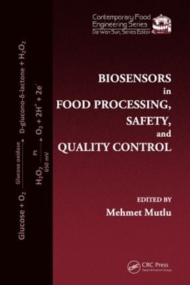 Biosensors in Food Processing, Safety, and Quality Control by Mehmet Mutlu