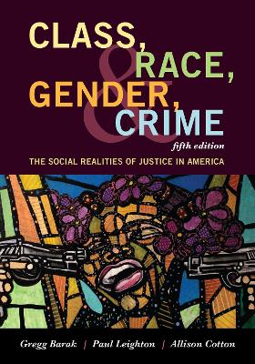 Class, Race, Gender, and Crime by Gregg Barak