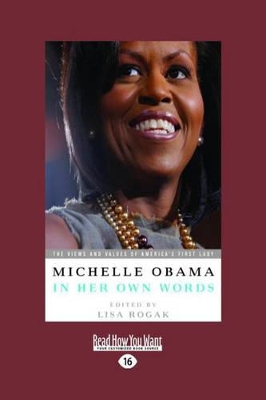 Michelle Obama in Her Own Words $ by Lisa Rogak