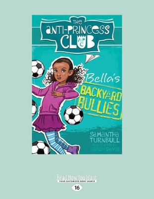 Bella's Backyard Bullies: The Anti-Princess Club 2 by Samantha Turnbull