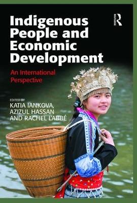 Indigenous People and Economic Development by Katia Iankova