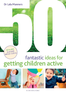 50 Fantastic Ideas for Getting Children Active book