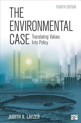 The Environmental Case: Translating Values Into Policy by Judith A. Layzer