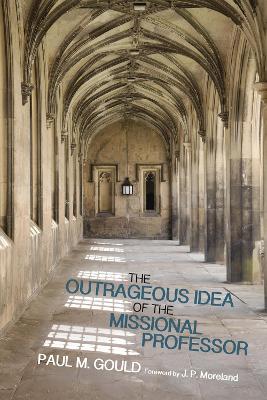 The Outrageous Idea of the Missional Professor book