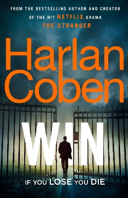 Win: New from the #1 bestselling creator of the hit Netflix series The Stranger by Harlan Coben