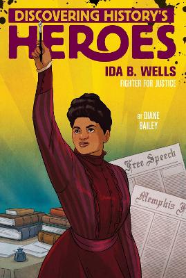 Ida B. Wells: Discovering History's Heroes by Diane Bailey