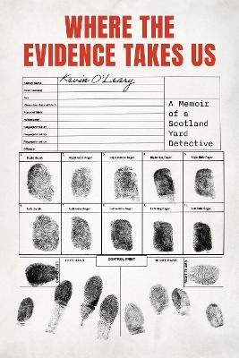 Where the Evidence Takes Us: A Memoir of a Scotland Yard Detective book