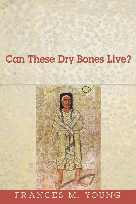 Can These Dry Bones Live? by Frances Young