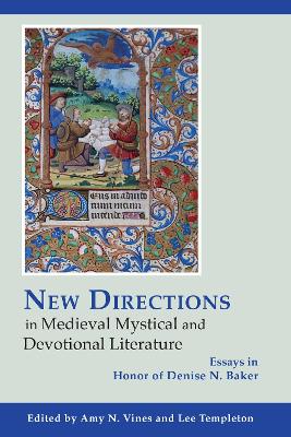 New Directions in Medieval Mystical and Devotional Literature: Essays in Honor of Denise N. Baker book