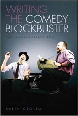 Writing the Comedy Blockbuster by Keith Giglio