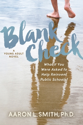 Blank Check, A Novel: What if You Were Asked to Help Reinvent Public Schools? book