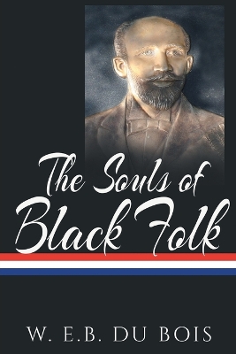 Souls of Black Folk by W. E. B. Du Bois