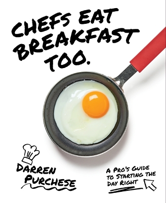 Chefs Eat Breakfast Too: A Pro's Guide to Starting The Day Right book